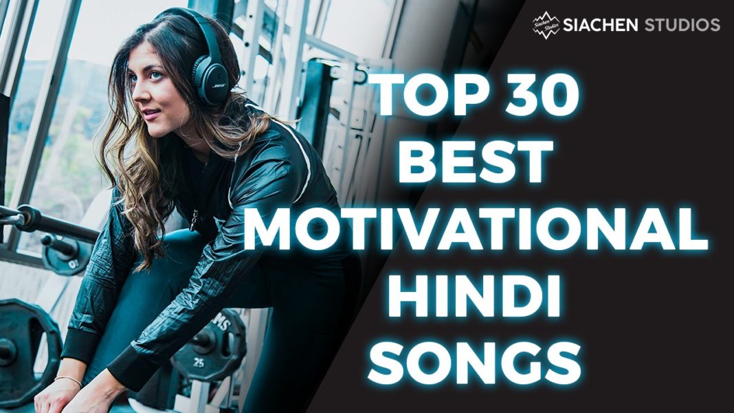 top-30-best-motivational-hindi-songs-siachen-studios