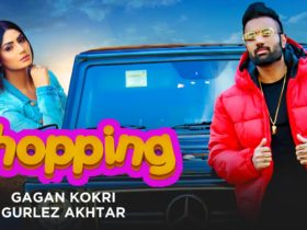 Gagan Kokri And Gurlez Akhtar Releases New Punjabi Song 'Shopping'
