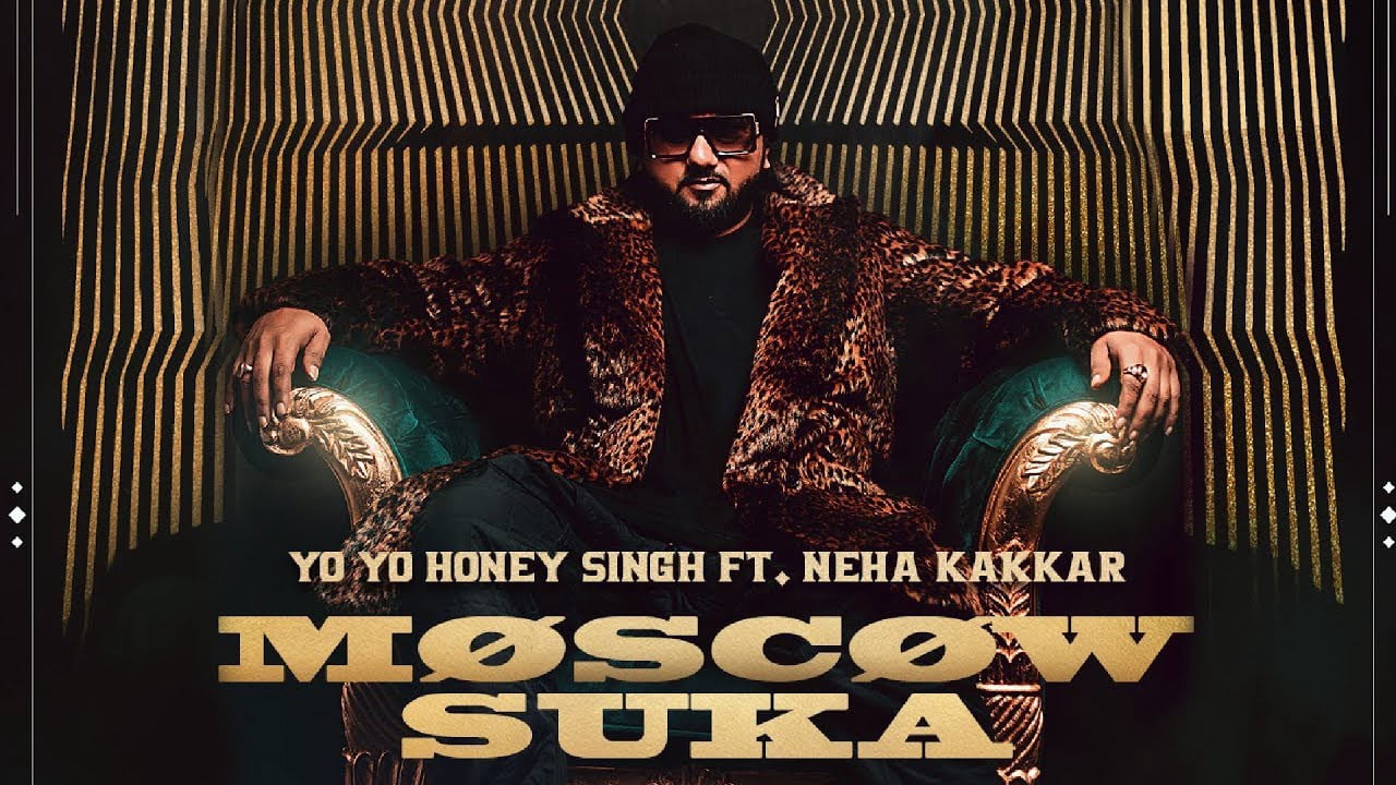 Yo Yo Honey Singh New Song 'Moscow Suka' Ft. Neha Kakkar Out Now