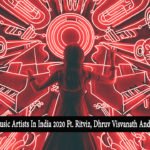 Emerging Music Artists In India 2020 Ft. Ritviz, Dhruv Visvanath And Many More