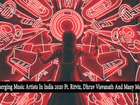 Emerging Music Artists In India 2020 Ft. Ritviz, Dhruv Visvanath And Many More