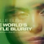 The World’s A Little Blurry billie eilish
