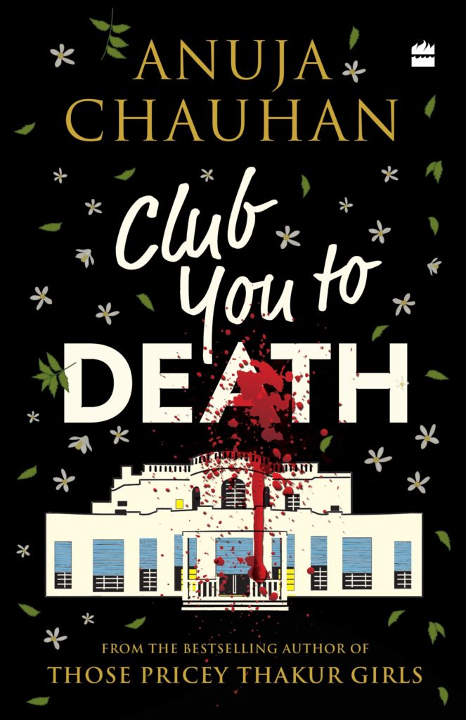 Club You To Death: By Anuja Chauhan best indian novels