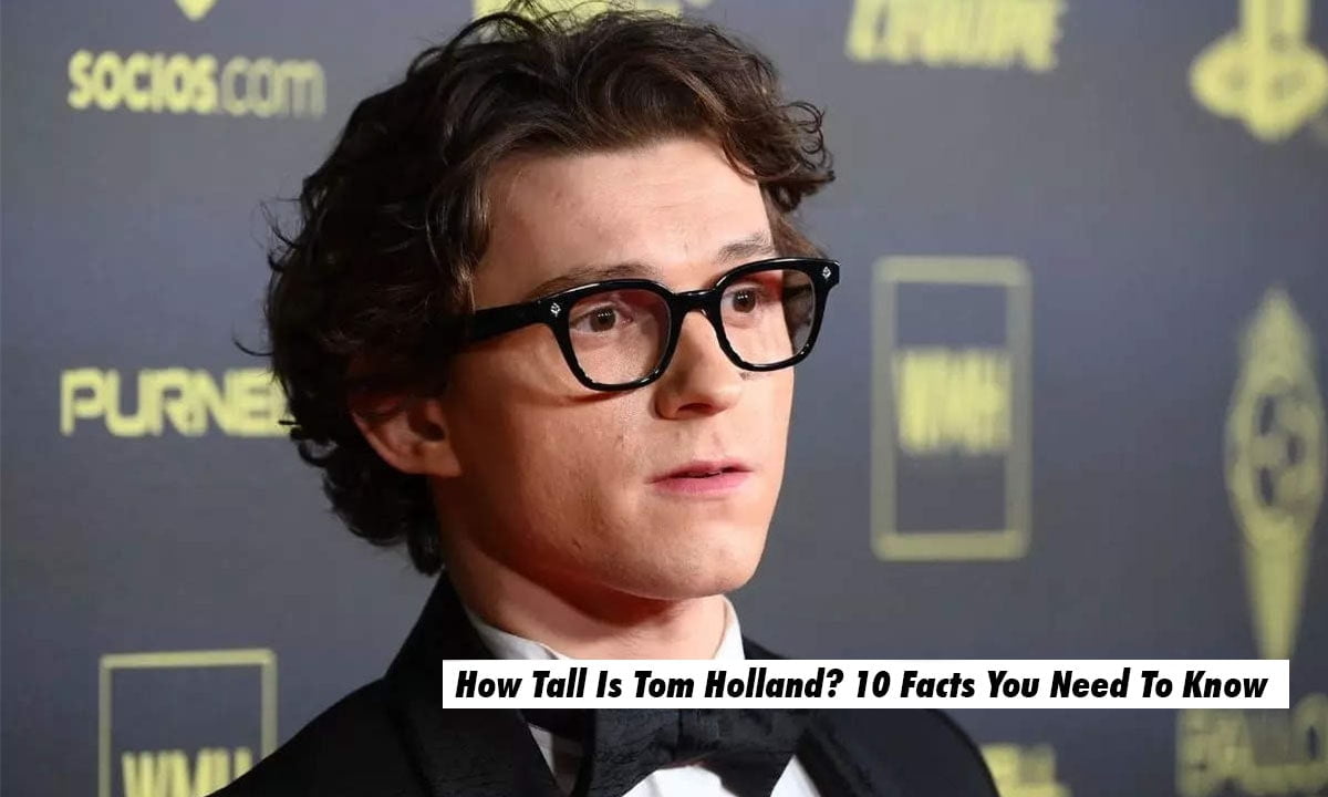 How Tall Is Tom Holland