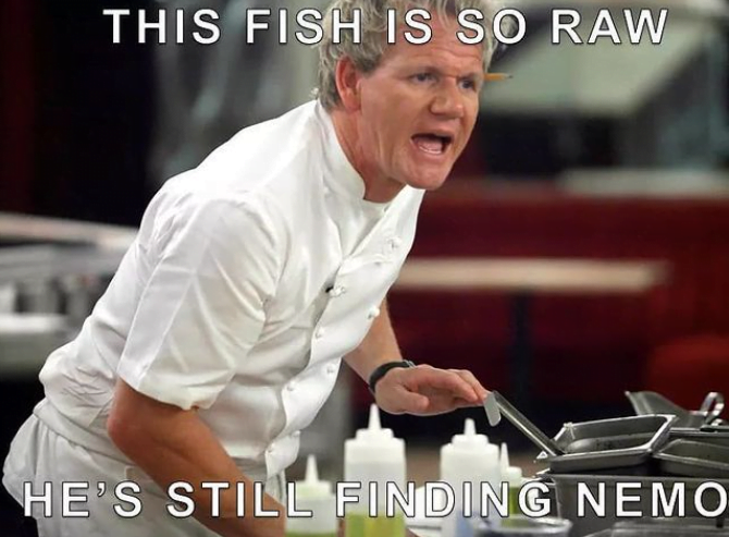 This Fish Is So RAWWWWW Gordon Ramsay Memes