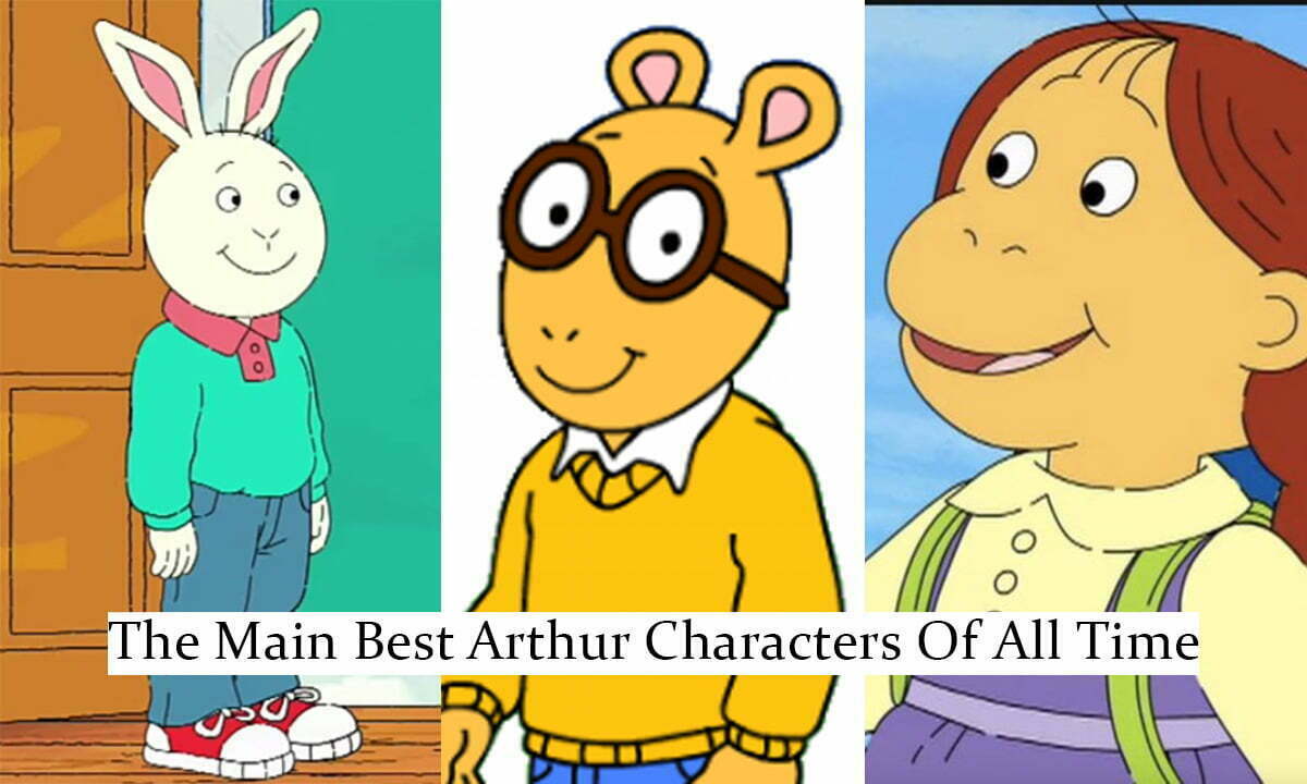 10 Best Arthur Characters You Must Know - Siachen Studios -