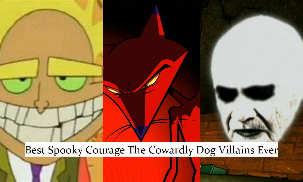 12 Best Spooky Courage The Cowardly Dog Villains Ever - Siachen Studios