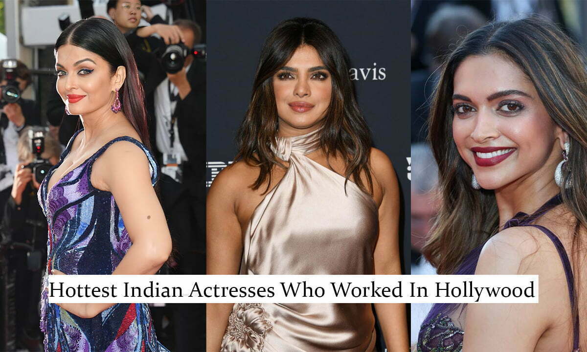10 Hottest Indian Actresses Who Worked In Hollywood - Siachen Studios