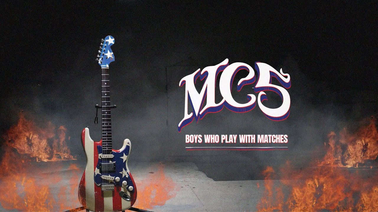 Boys Who Play With Matches MC5